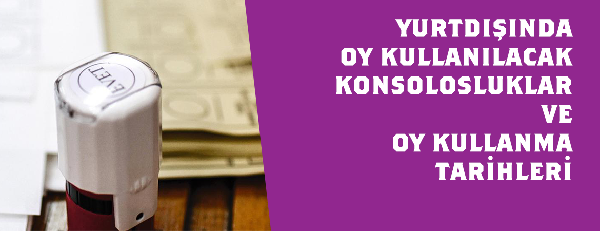 Yurtdışında ve gümrük kapılarında oy verme işlemi başladı
