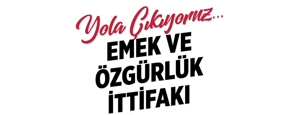 Emek ve Özgürlük İttifakı yola çıkıyor!