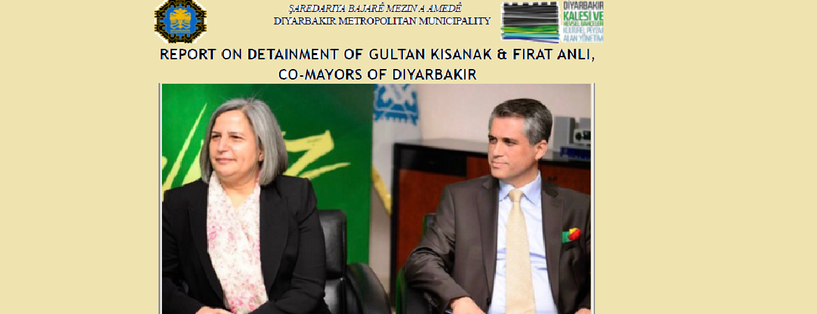 Report on Detainment of Diyarbakır Co-Mayors Gultan Kışanak and Fırat Anlı 