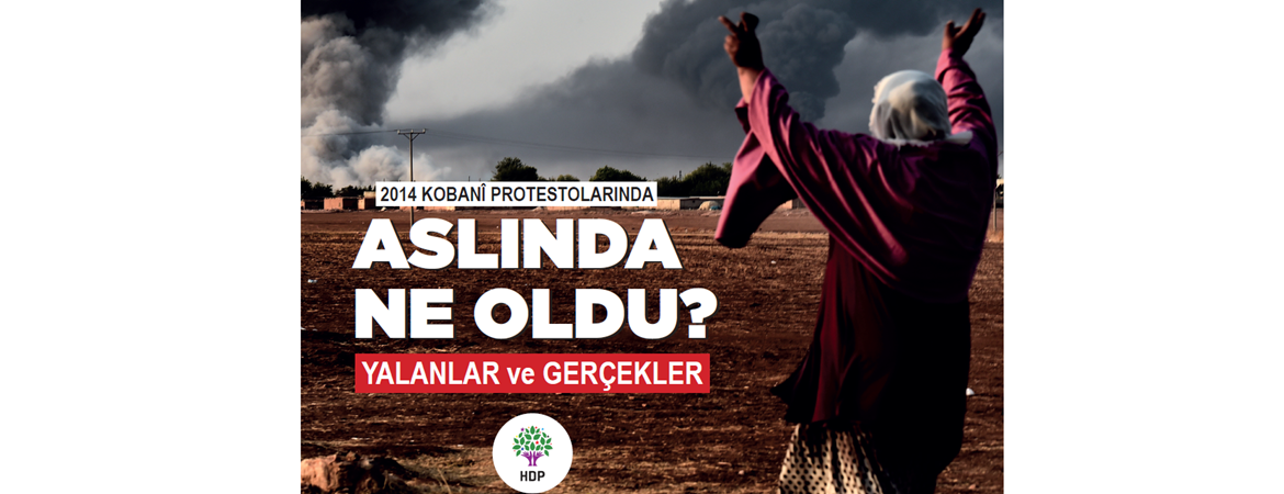 2014 Kobanî Protestolarında Aslında Ne Oldu: Yalanlar - Gerçekler