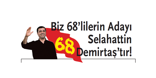 68liler cumhurbaşkanlığı seçimlerinde Demirtaşa desteklerini açıkladı